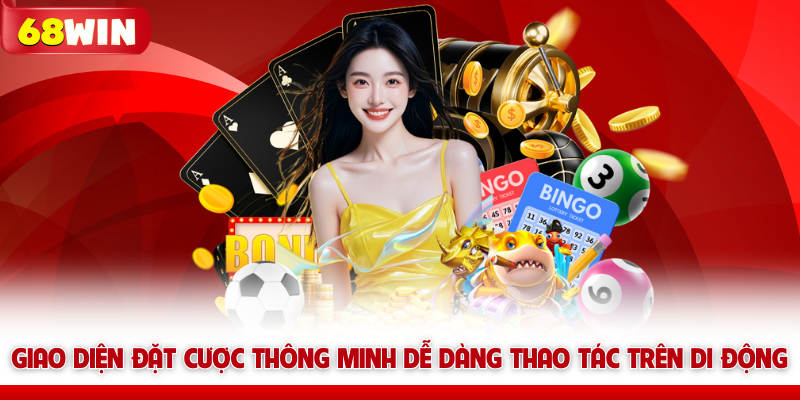 Giao diện 68win đặt cược thông minh dễ dàng thao tác trên di động